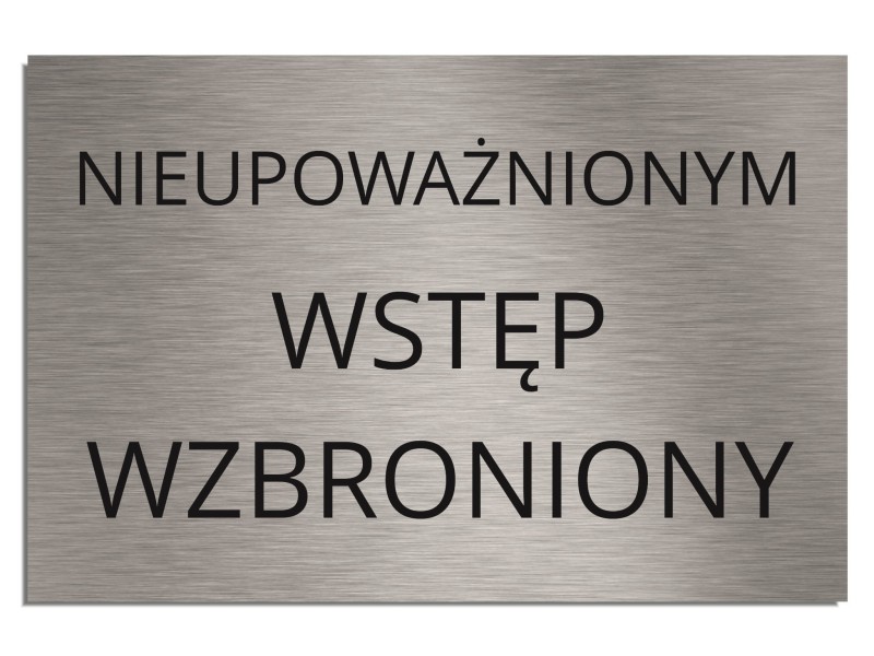 Tabliczka NIEUPOWAŻNIONYM WSTĘP WZBRONIONY 20x30cm